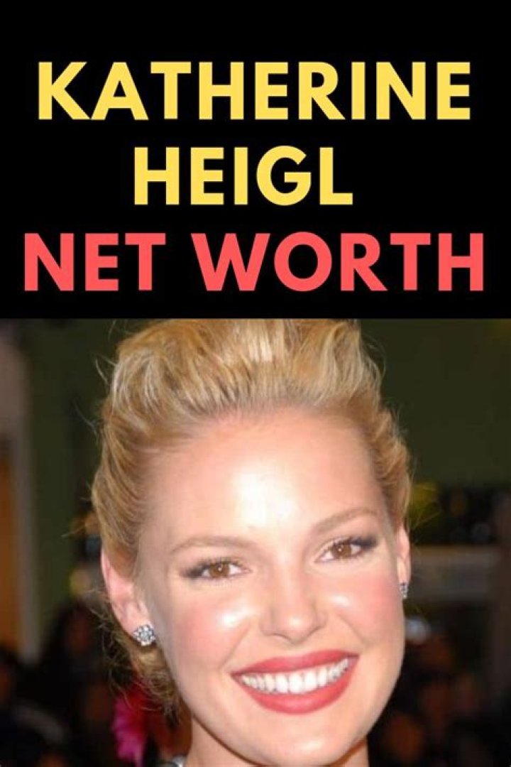 Net Worth Katherine Heigl: Celebrity Success and Wealth