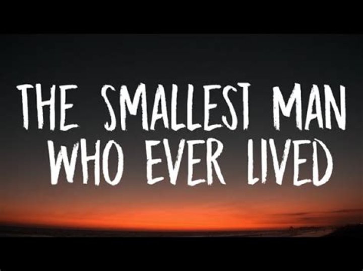 The Smallest Man Who Ever Lived: Meaning and Significance